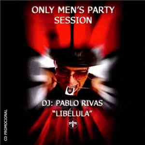 Pablo Rivas - Only Men's Party Session flac download