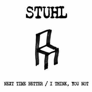 Stuhl - Next Time Better / I Think, You Not 7'' flac download