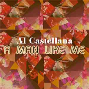 Al Castellana - A Man Like Me flac download
