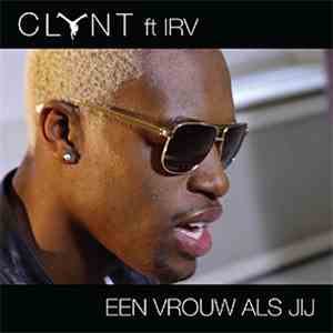 CLYNT Ft. IRV  - Een Vrouw Als Jij flac download