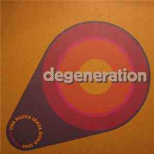 Degeneration - Una Musica Senza Ritmo 2000 (Second Remix Edition) flac download