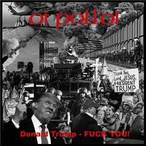 Oi Polloi - Donald Trump - Fuck You! / UK 2017 flac download