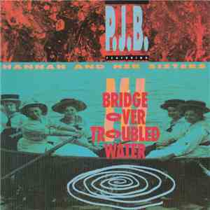 P.J.B. Featuring Hannah And Her Sisters - Bridge Over Troubled Water flac download