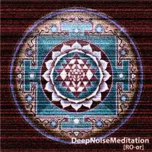 RO-or - Deep Noise Meditation flac download