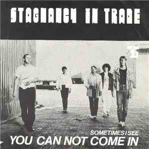 Stagnancy In Trade - You Can Not Come In flac download