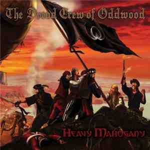 The Dread Crew Of Oddwood - Heavy Mahogany flac download