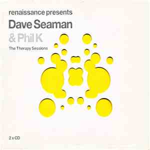 Dave Seaman & Phil K - Renaissance Presents The Therapy Sessions flac download