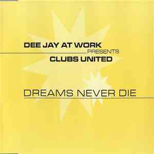 Dee Jay At Work Presents Clubs United - Dreams Never Die flac download