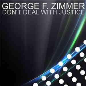 George F. Zimmer - Don't Deal With Justice flac download