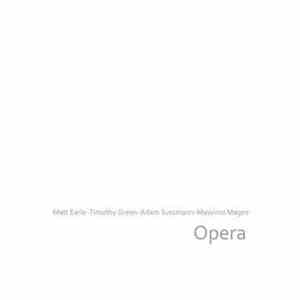 Matt Earle, Timothy Green, Adam Sussmann, Massimo Magee - Opera flac download