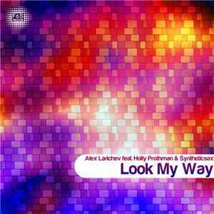 Alex Larichev Feat. Holly Prothman & Syntheticsax - Look My Way flac download