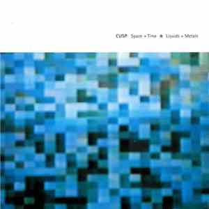 Cusp - Space + Time  Liquids + Metals flac download