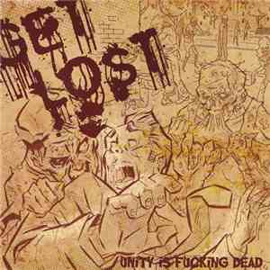 Get Lost  - Unity Is Fucking Dead flac download