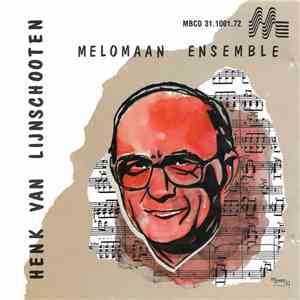 Melomaan Ensemble, Henk Van Lijnschooten - Melomaan Ensemble / Henk Van Lijnschooten flac download