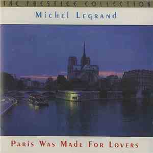 Michel Legrand - Paris Was Made For Lovers FLAC download