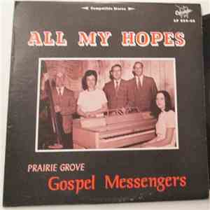 Prairie Grove Gospel Messengers - All My Hopes flac download