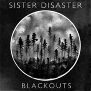 Sister Disaster - Blackouts flac download