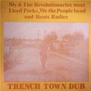 Sly & The Revolutionaries Meet Lloyd Parks, We The People Band And Roots Radics - Trench Town Dub flac download