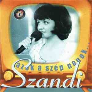 Szandi - Azok A Szép Napok flac download