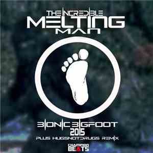 The Incredible Melting Man - Bionic Bigfoot 2015 flac download