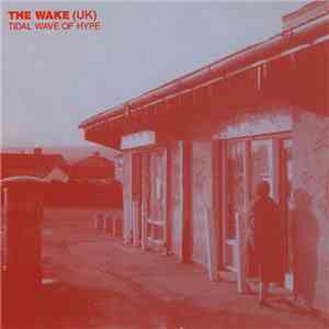 The Wake (UK) - Tidal Wave Of Hype flac download