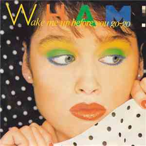 Wham! - Wake Me Up Before You Go-Go flac download