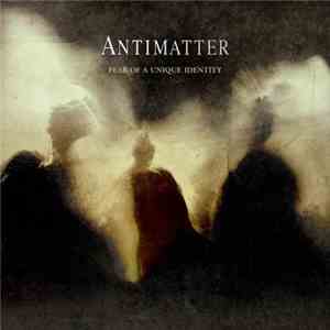 Antimatter  - Fear Of A Unique Identity flac download