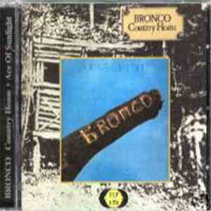 Bronco  - Country Home / Ace Of Sunlight flac download