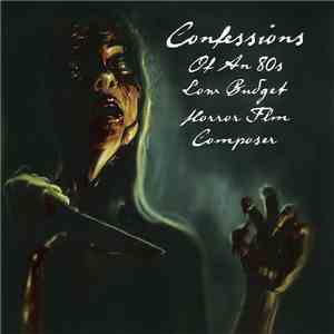 Chris Burke - Confessions Of An 80s Low Budget Horror Film Composer flac download