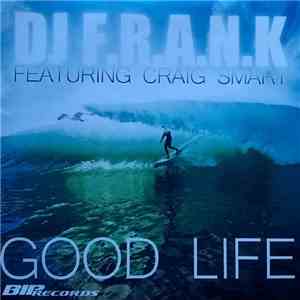 DJ F.R.A.N.K. Featuring Craig Smart - Good Life flac download