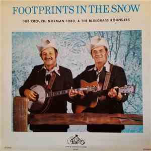 Dub Crouch, Norman Ford And The Bluegrass Rounders - Footprints In The Snow flac download