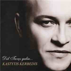 Kastytis Kerbedis - Dėl Tavęs Galiu... flac download