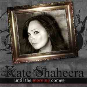 Kate Shaheera - Until The Morning Comes (House Edition) flac download