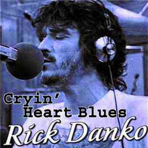 Rick Danko - Cryin' Heart Blues flac download