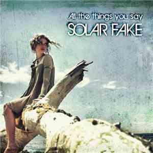 Solar Fake - All The Things You Say flac download