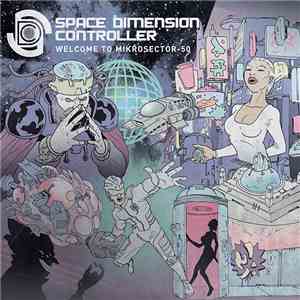 Space Dimension Controller - Welcome To Mikrosector-50 flac download