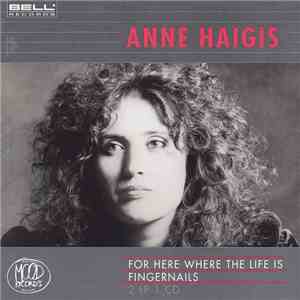 Anne Haigis - For Here Where The Life Is / Fingernails flac download