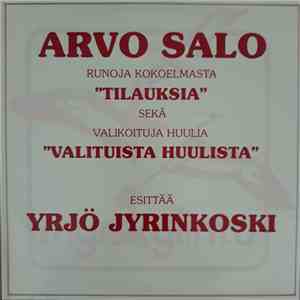 Arvo Salo - Pilkahduksia (Runoja Kokoelmasta "Tilauksia" Sekä Valikoituja Huulia "Valituista Huulista") Esittää Yrjö Jyrinkoski flac download