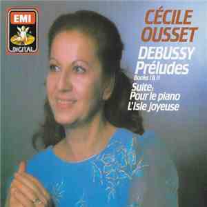 Debussy - Cécile Ousset - Préludes Books 1 & 2 / Suite: Pour le piano / L`Isle joyeuse flac download