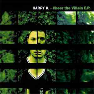 Harry K. - Cheer The Villain E.P. flac download