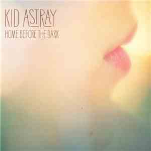 Kid Astray - Home Before The Dark flac download