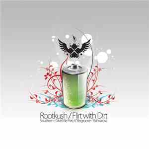 Rootkush / Flirt With Dirt - Southern flac download
