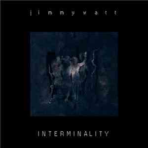 Jimmy Watt - Interminality flac download