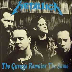 Metallica - The Garage Remains The Same flac download