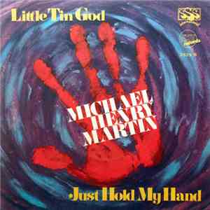 Michael Henry Martin - Little Tin God / Just Hold My Hand flac download