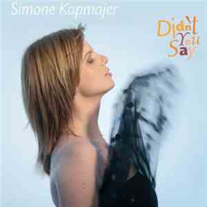 Simone Kopmajer - Didn't You Say flac download