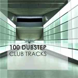 Various - 100 Dubstep – Club Tracks flac download