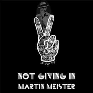 Martin Meister - Not Giving In flac download