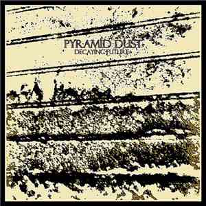 Pyramid Dust - Decaying Future flac download