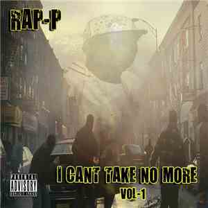 Rap P - I Cant Take No More Vol-1 flac download